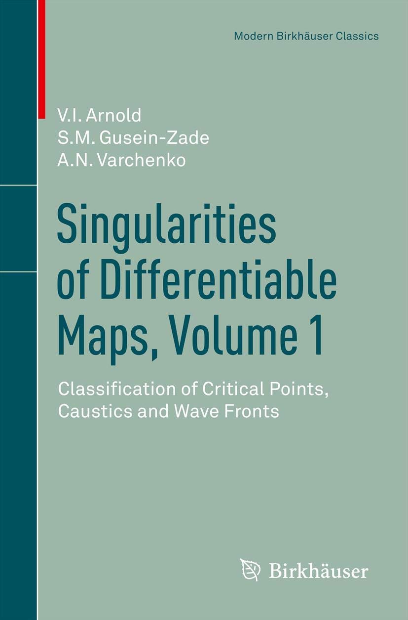 Singularities of Differentiable Maps, Volume 1: Classification of Critical Points, Caustics and Wave Fronts (Modern Birkhäuser Classics, Band 1) Mathematics