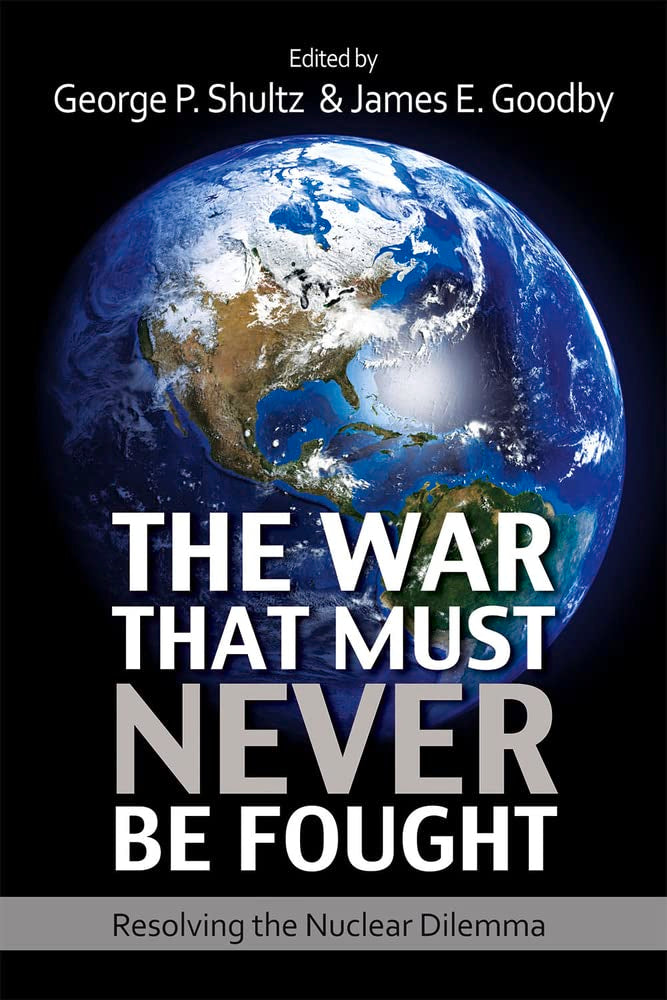 The War That Must Never Be Fought: Resolving the Nuclear Dilemma Politics & History