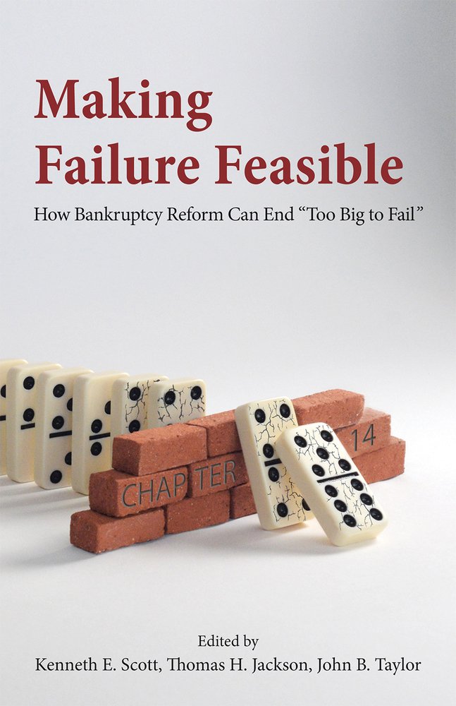 Making Failure Feasible: How Bankruptcy Reform Can End "Too Big to Fail" Law