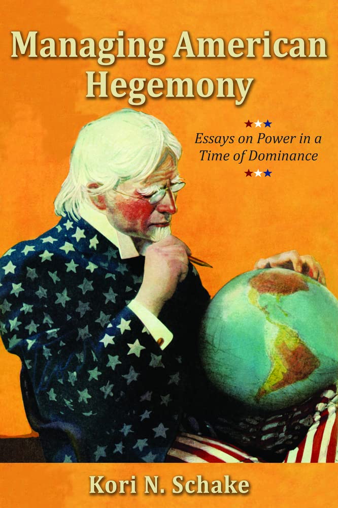 Managing American Hegemony: Essays on Power in a Time of Dominance book
