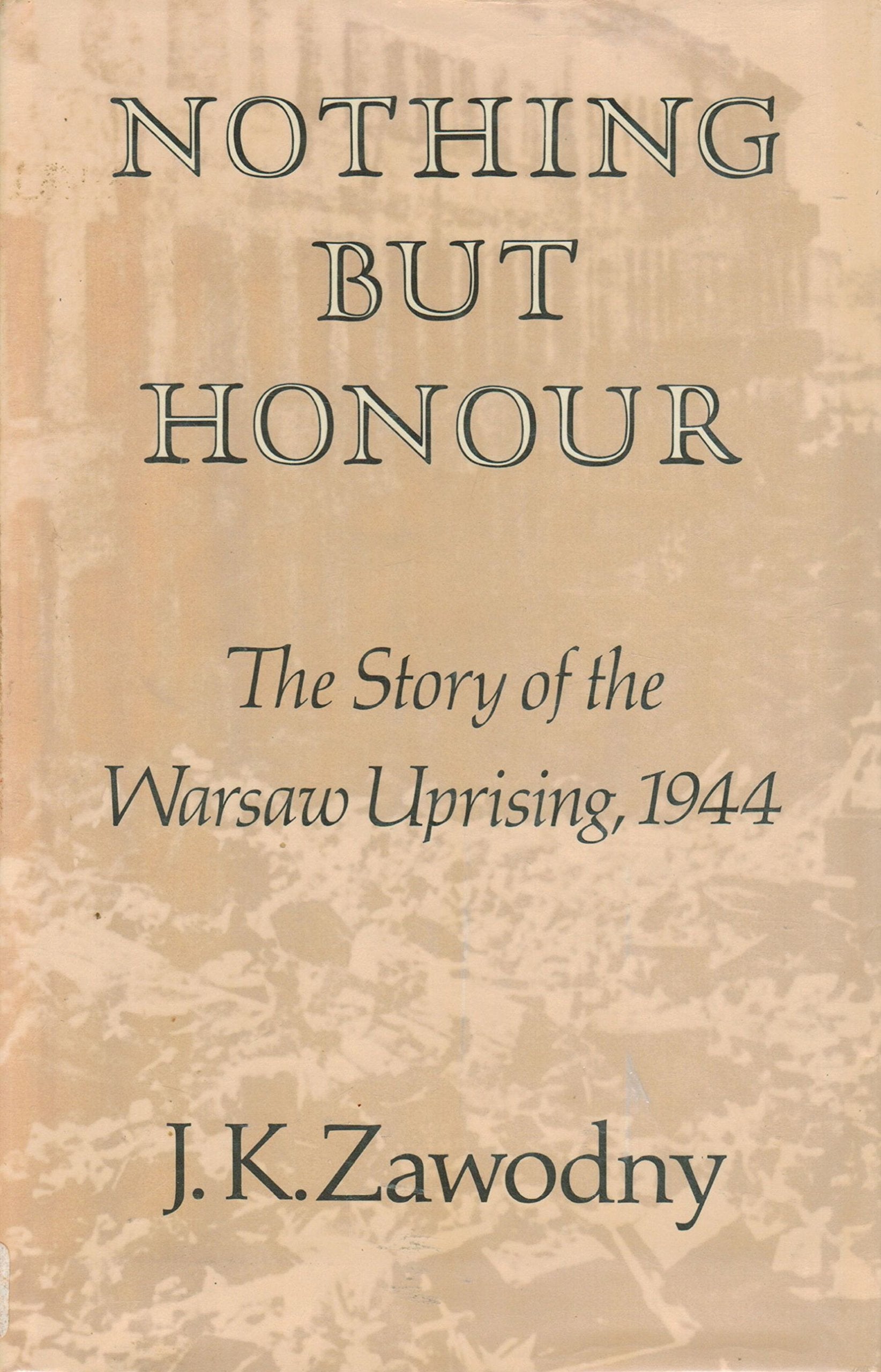 Nothing but Honour: The Story of the Warsaw Uprising, 1944 (Hoover Institution Publication, 183) Books