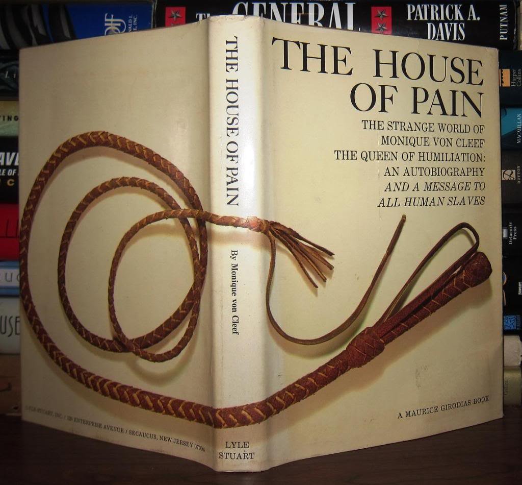 The House of Pain: The Strange World of Monique Von Cleef, The Queen of Humiliation: An Autobiography and a Message to All Human Slaves Books