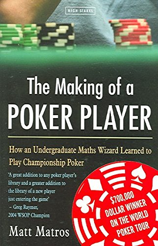 The Making of a Poker Player:: How an Ivy League Math Geek Learned to Play Championship Poker Contemporary literature