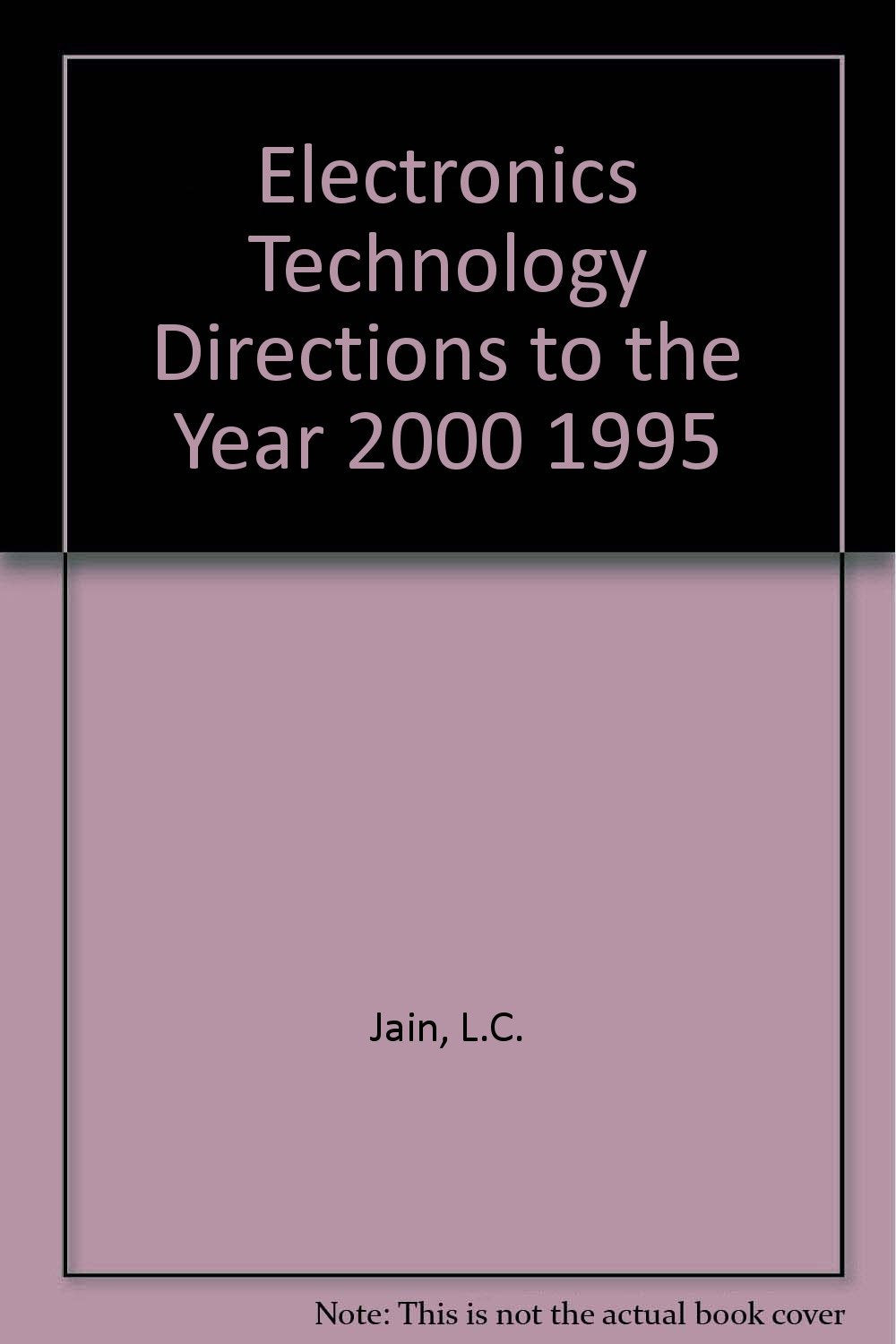 Electronic Technology Directions to the Year 2000: May 23-25, 1995, Adelaide, Australia (Electronics Technology Directions to the Year 2000) Business & Technology