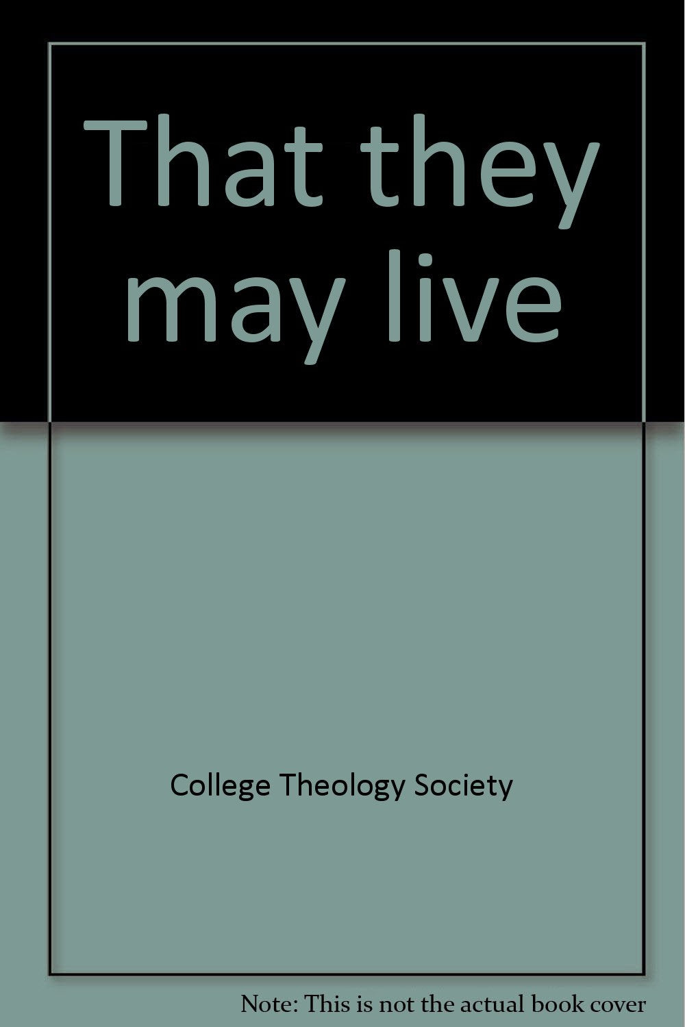 That they may live: theological reflections on the quality of life;: Books
