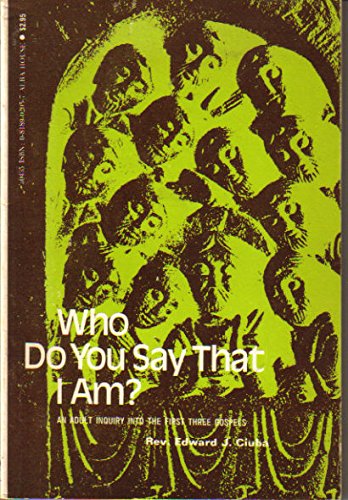 Who Do You Say That I Am? An Adult Inquiry into the First Three Gospels Books