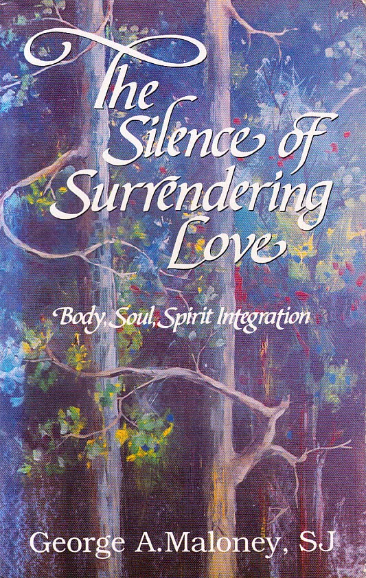 Silence of Surrendering Love: Body, Soul, Spirit, Integration Religion & Esotericism