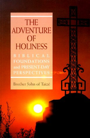 The Adventure of Holiness: Biblical Foundations and Present-Day Perspectives Religion & Esotericism