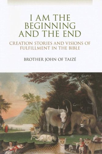 I Am the Beginning and the End: Creation Stories and Visions of Fulfillment in the Bible Religion & Esotericism