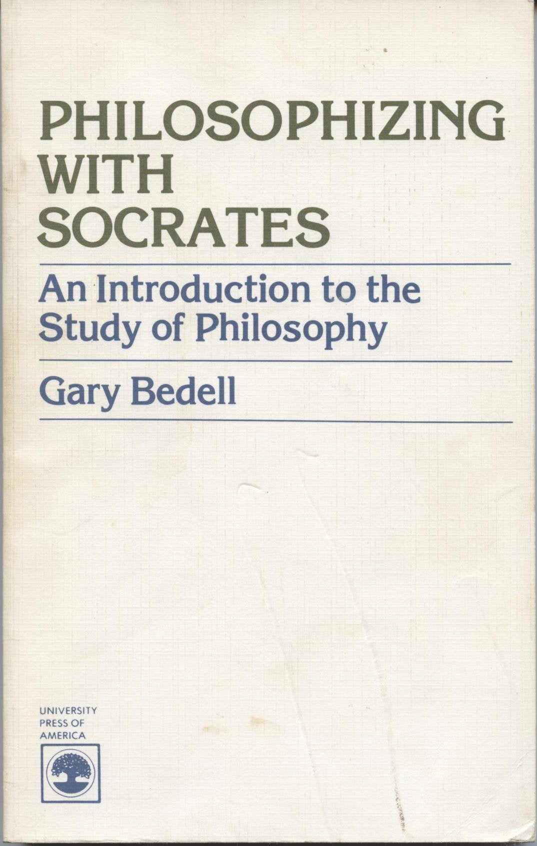Philosophizing With Socrates: An Introduction to the Study of Philosophy Philosophy