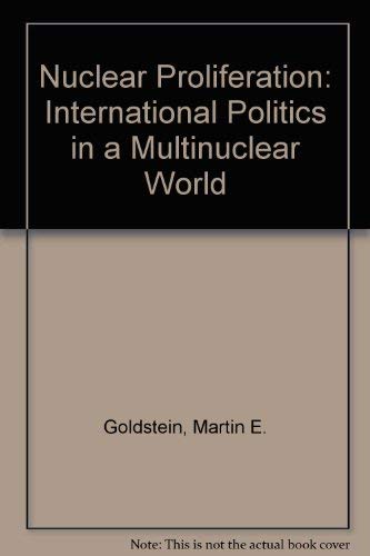 Nuclear Proliferation: International Politics in a Multinuclear World Politics & History