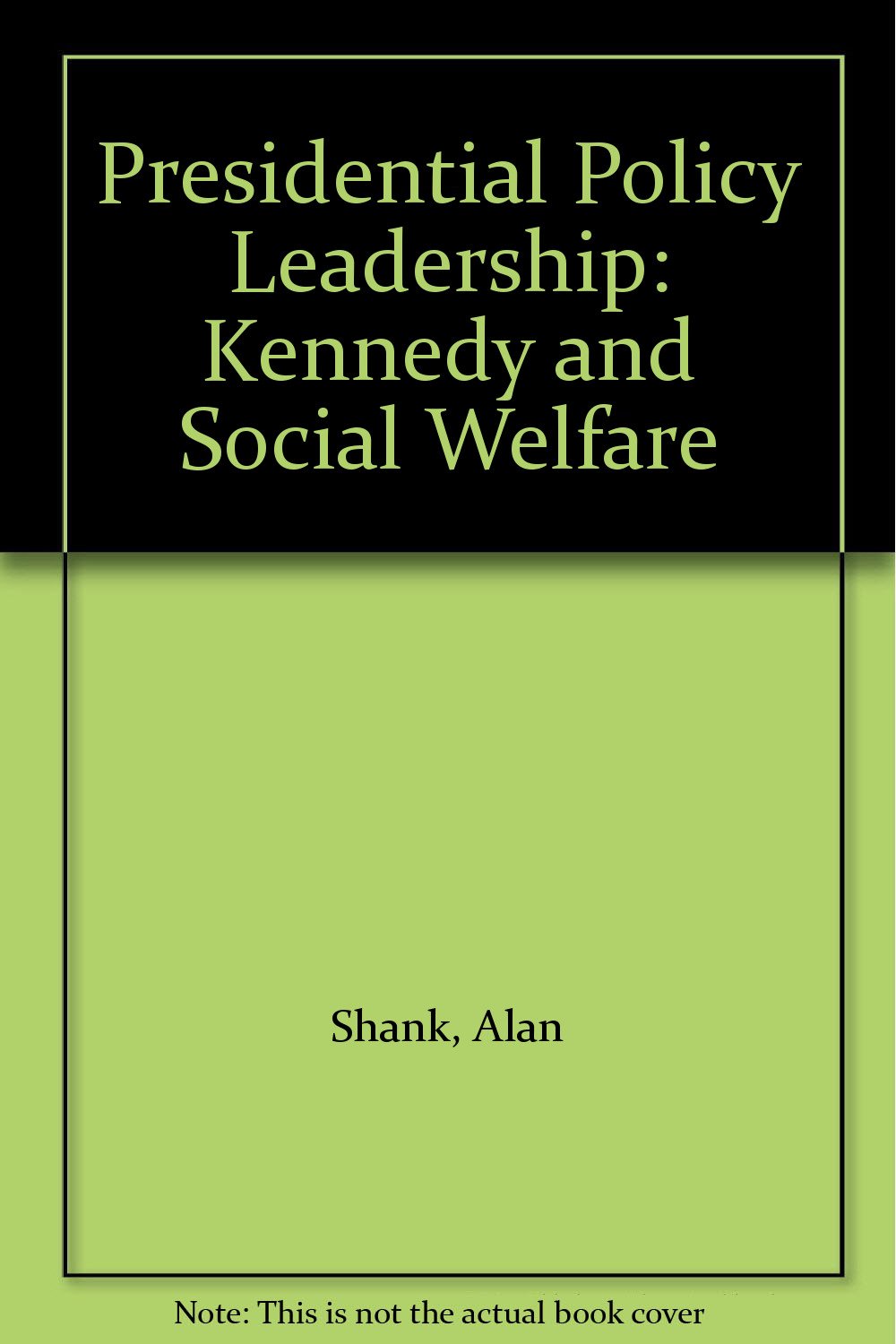 Presidential Policy Leadership: Kennedy and Social Welfare Lifestyle
