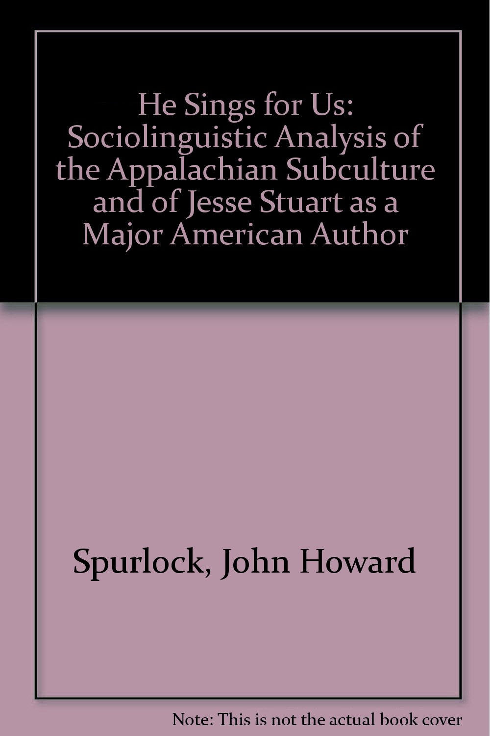 He Sings for Us: Sociolinguistic Analysis of the Appalachian Subculture and of Jesse Stuart as a Major American Author Contemporary literature