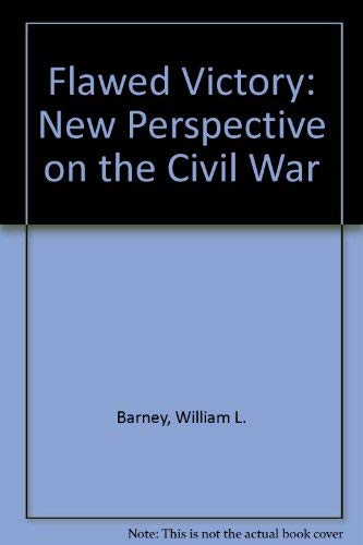Flawed Victory: New Perspective on the Civil War Politics & History