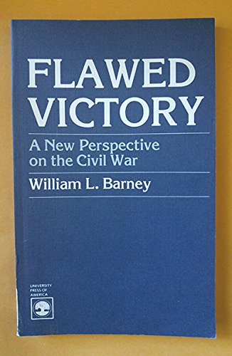 Flawed Victory: A New Perspective on the Civil War Politics & History