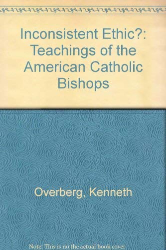 Inconsistent Ethic?: Teachings of the American Catholic Bishops Books