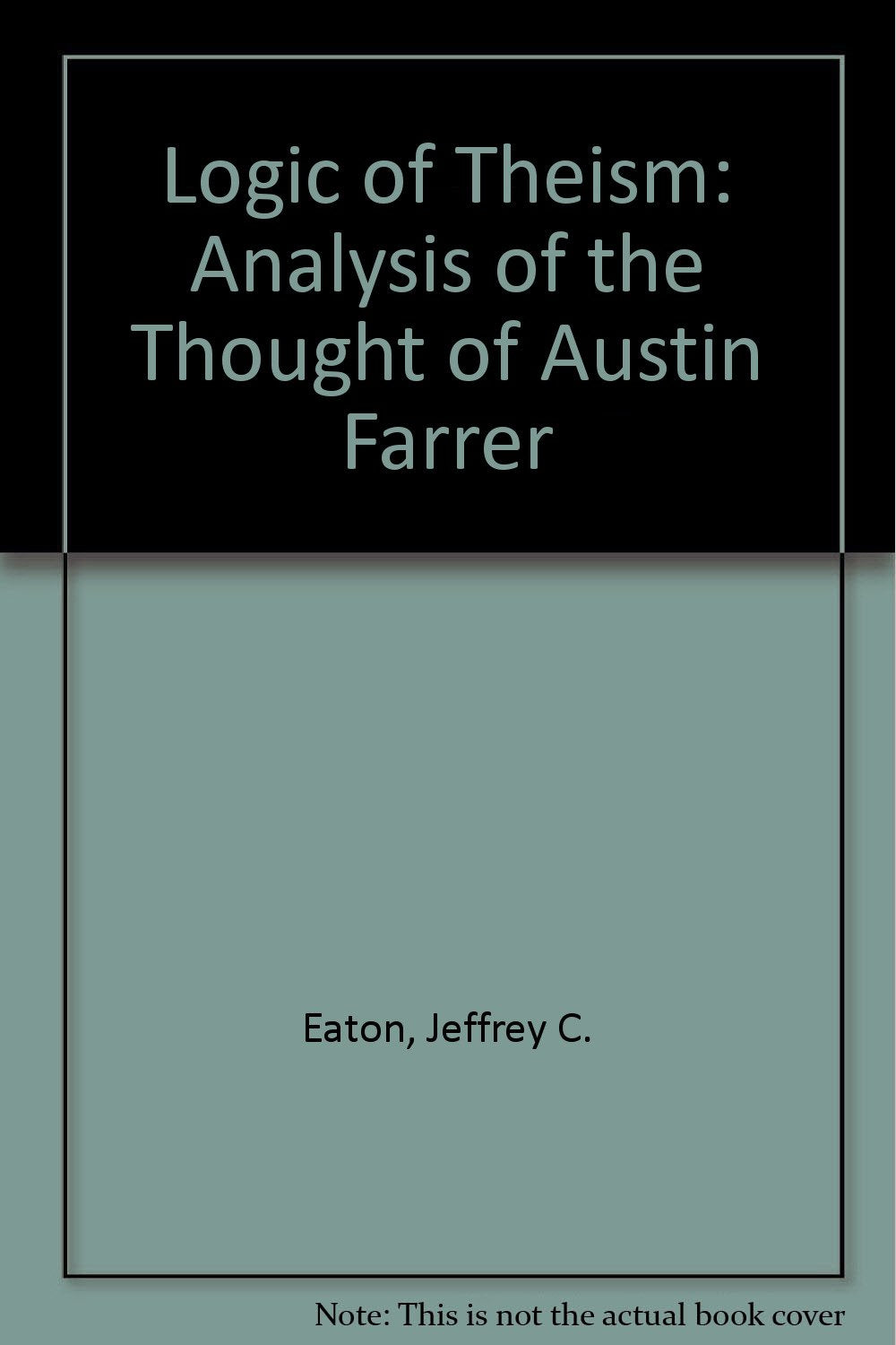 Logic of Theism: Analysis of the Thought of Austin Farrer Books