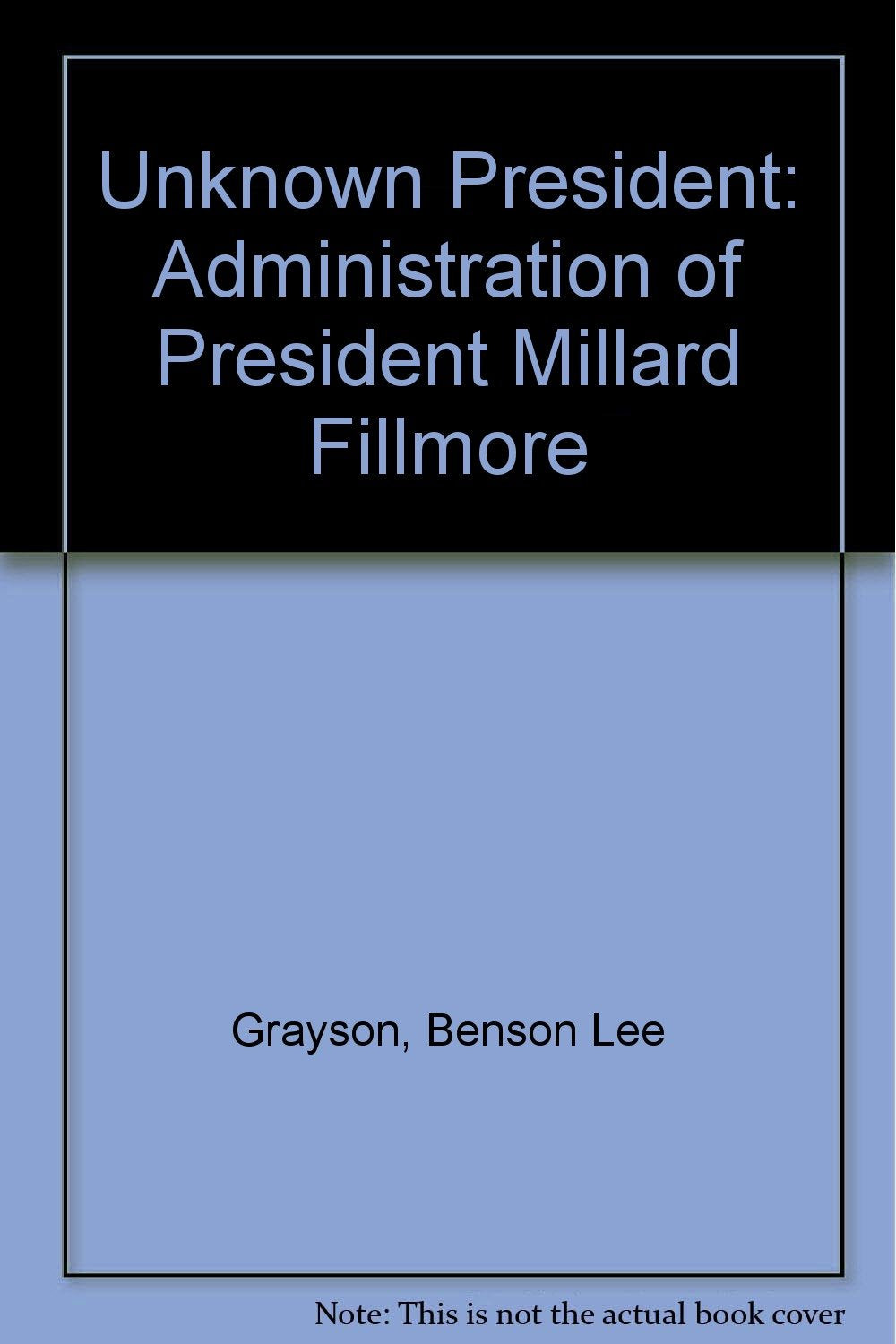 Unknown President: Administration of President Millard Fillmore Books