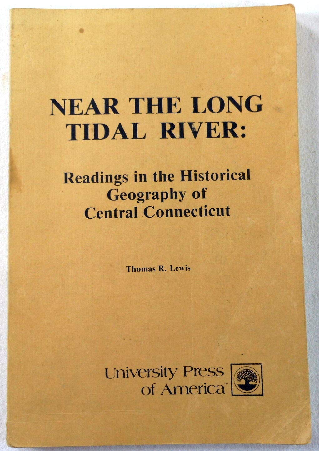 Near the Long Tidal River: Readings in the Historical Geography of Central Connecticut Books