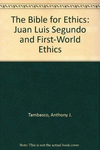 The Bible for Ethics: Juan Luis Segundo and First-World Ethics Religion & Esotericism