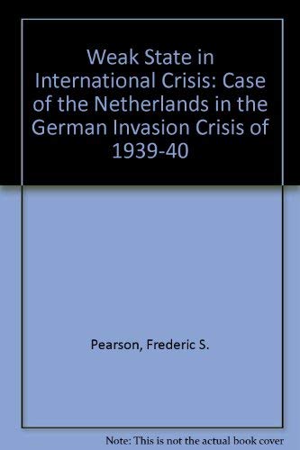 Weak State in International Crisis: Case of the Netherlands in the German Invasion Crisis of 1939-40 Books