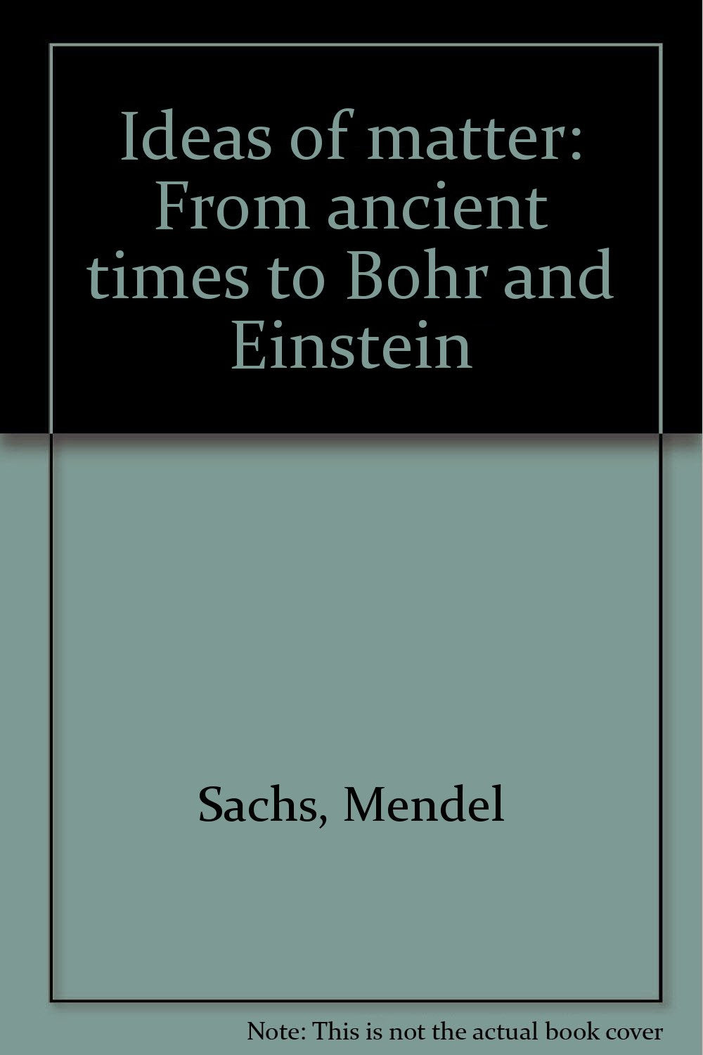 Ideas of matter: From ancient times to Bohr and Einstein Books