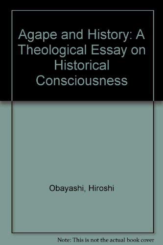 Agape and History: A Theological Essay on Historical Consciousness Books