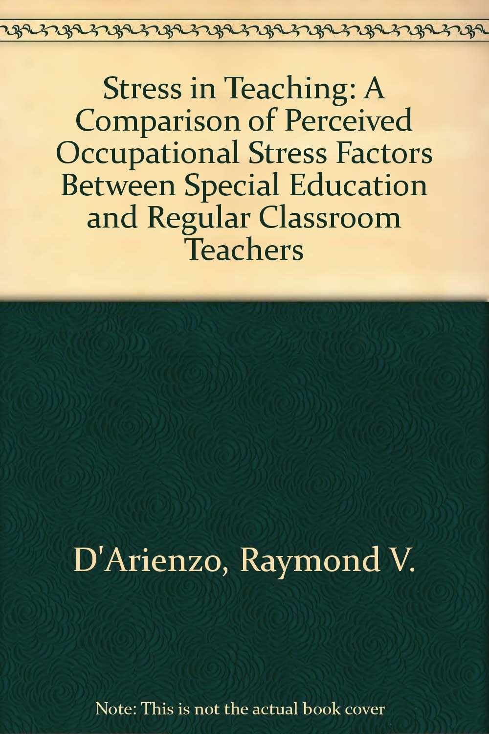Stress in Teaching: A Comparison of Perceived Occupational Stress Factors Between Special Education and Regular Classroom Teachers Books