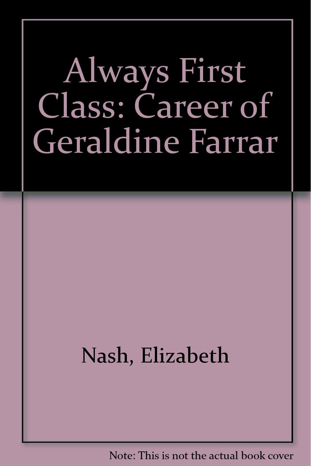 Always First Class: Career of Geraldine Farrar Books