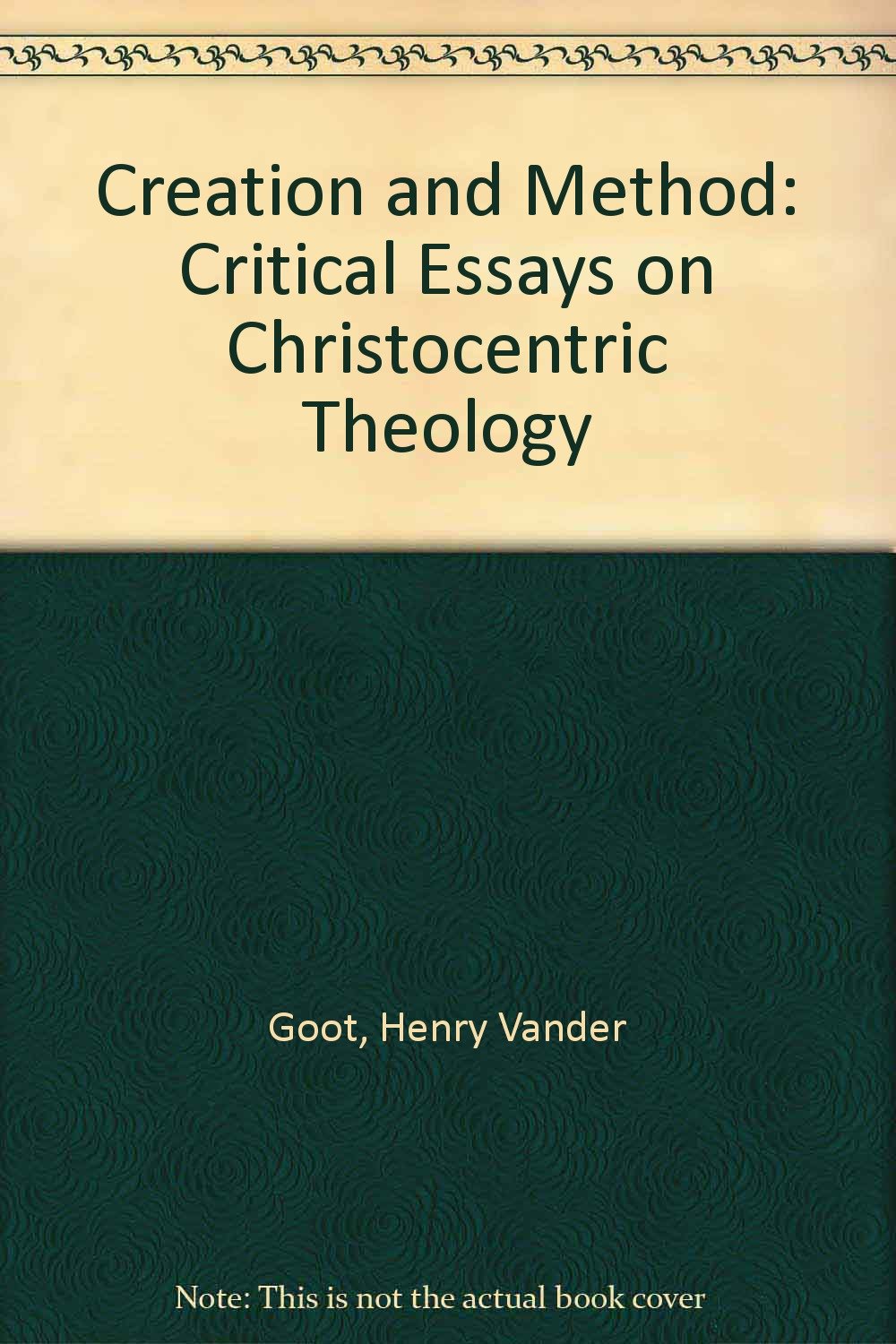 Creation and Method: Critical Essays on Christocentric Theology Religion & Esotericism