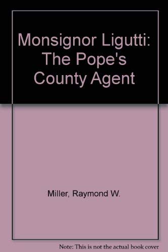 Monsignor Ligutti: The Pope's County Agent Memories