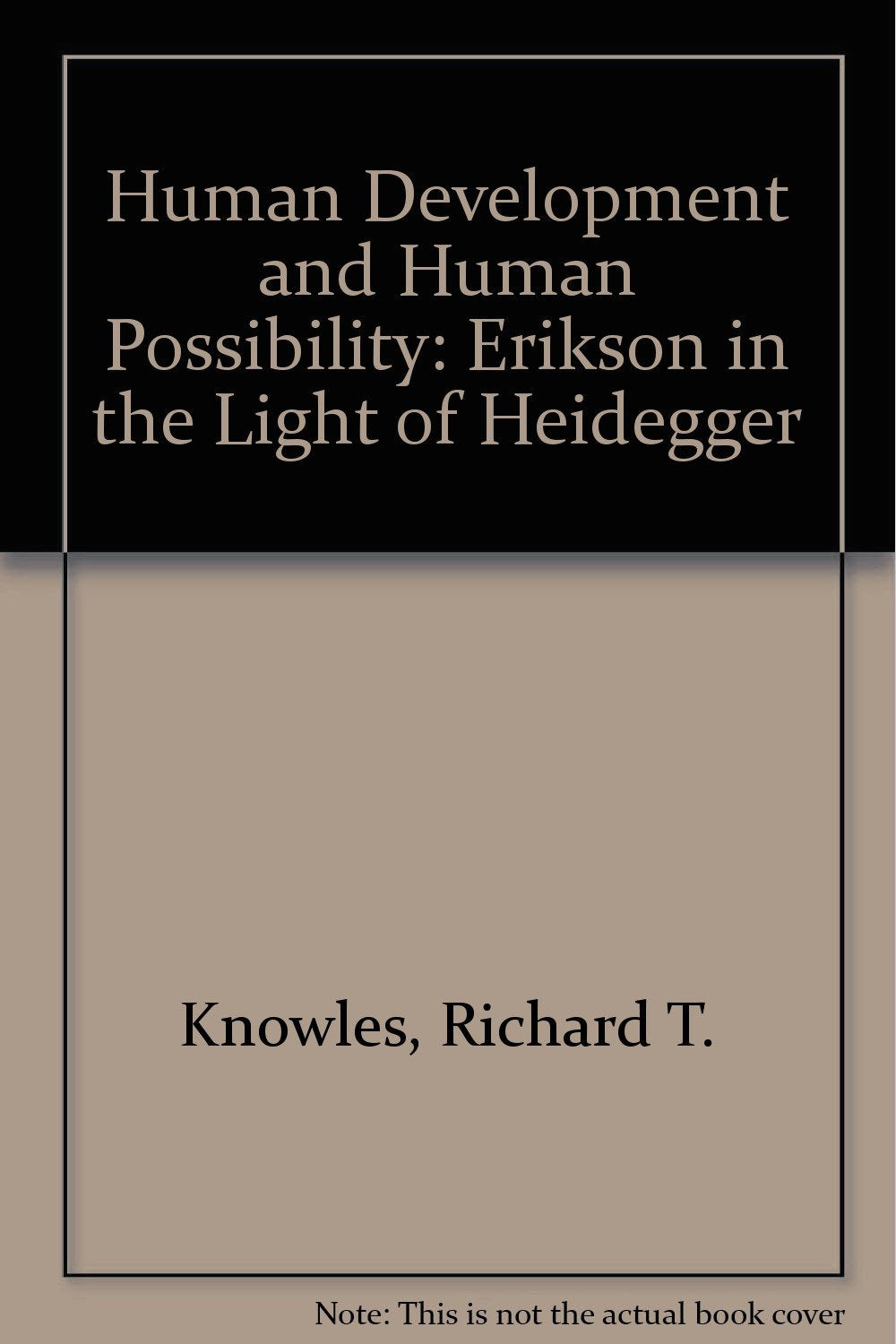 Human Development and Human Possibility: Erikson in the Light of Heidegger Psychology