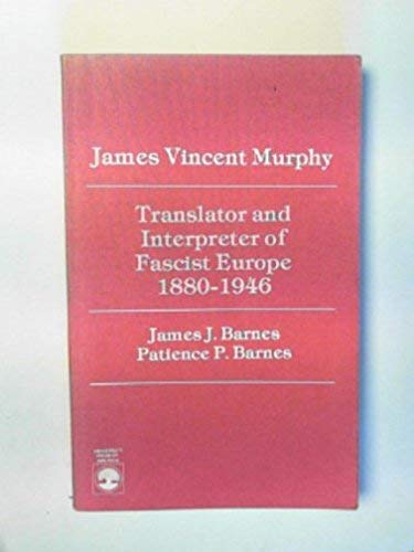James Vincent Murphy: Translator and Interpreter of Fascist Europe 1880-1946 book