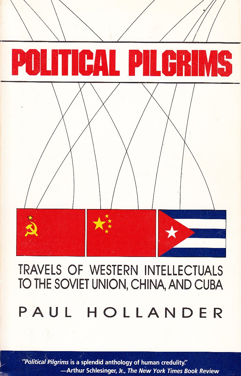 Political Pilgrims: Travels of Western Intellectuals to the Soviet Union, China and Cuba Social Sciences
