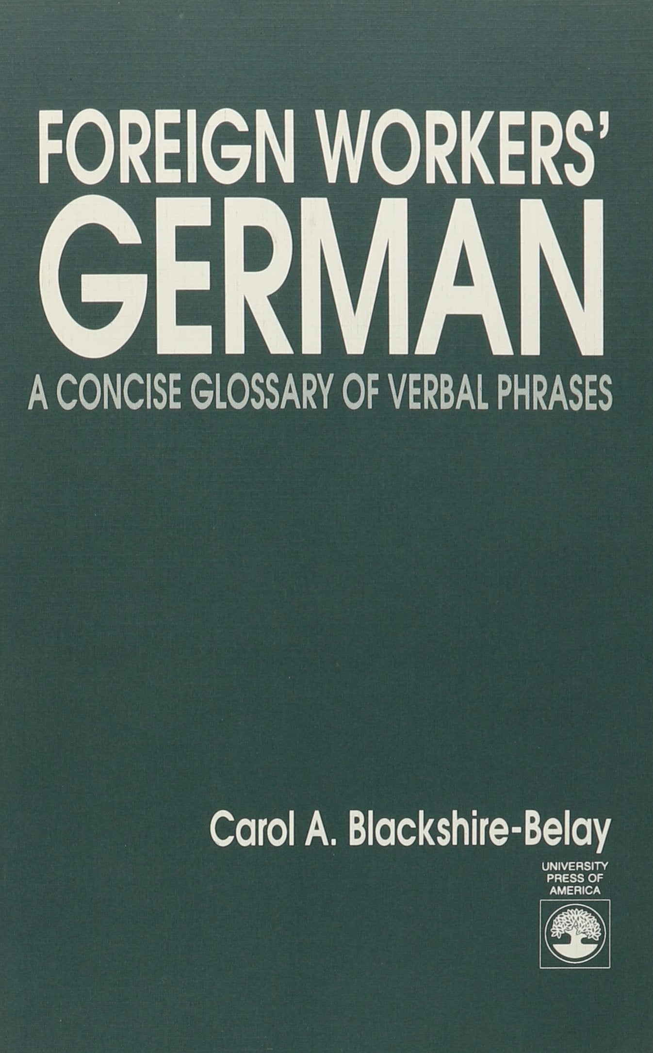 Foreign Workers' German: A Concise Glossary of Verbal Phrases Foreign Languages ​​& Dictionaries