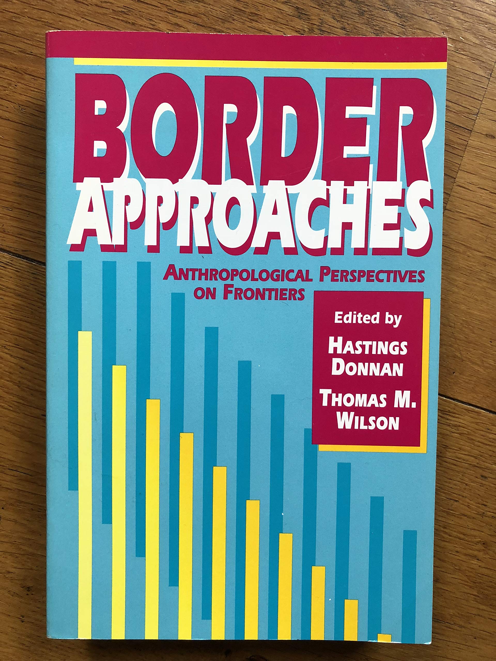 Border Approaches: Anthropological Perspectives on Frontiers Books