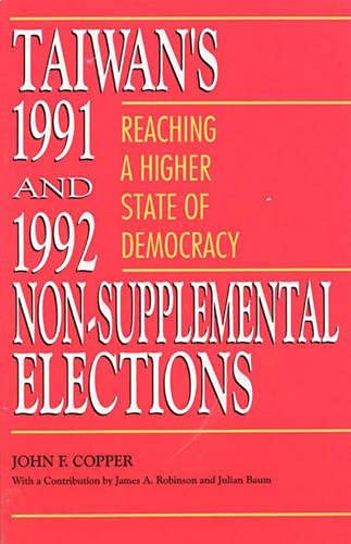 Taiwan's 1991 and 1992 Non-Supplemental Elections: Reaching a Higher State of Democracy Social Sciences