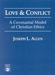 Love and Conflict: A Covenantal Model of Christian Ethics Philosophy