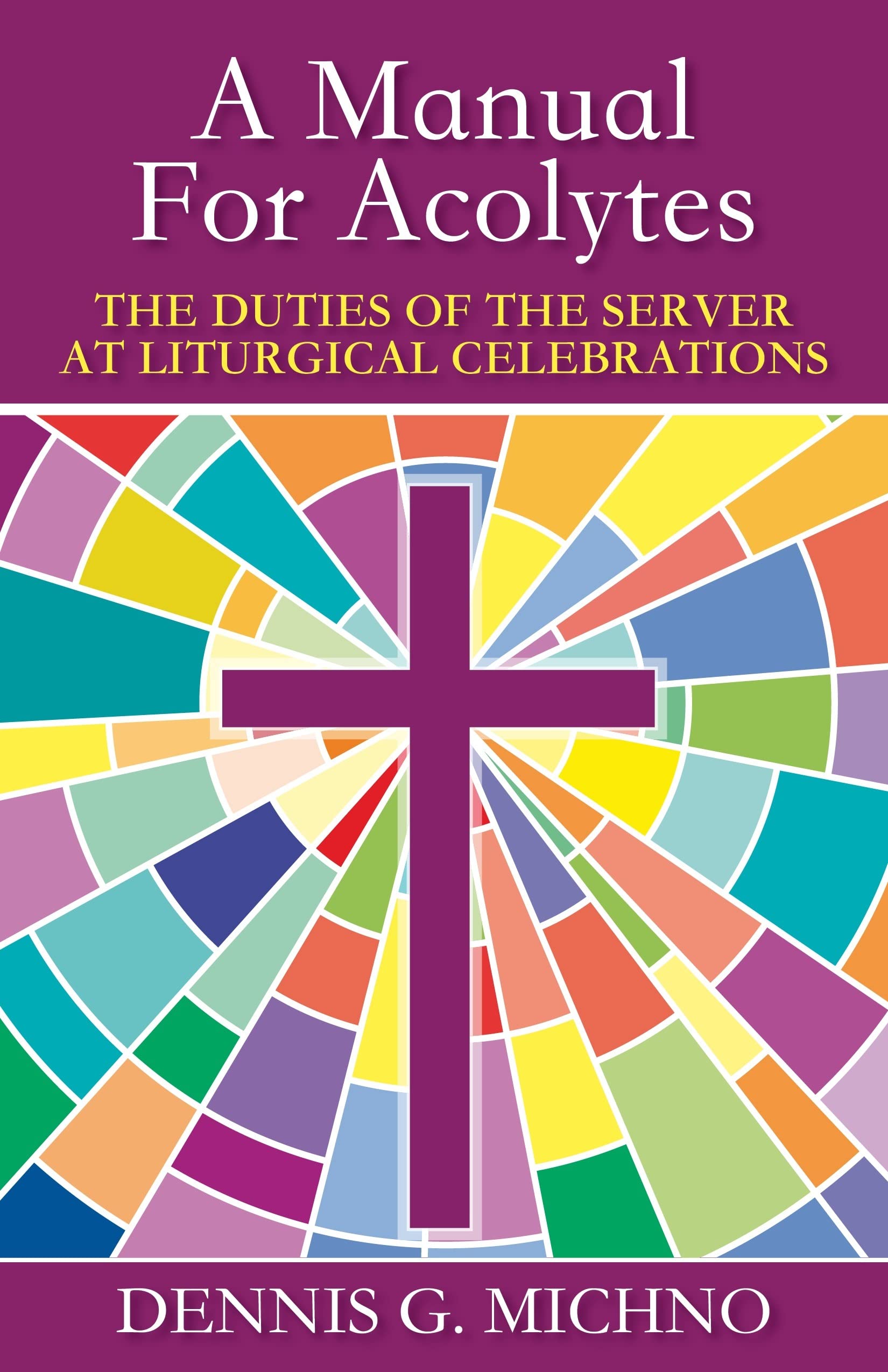A Manual for Acolytes: The Duties of the Server at Liturgical Celebrations Social Sciences