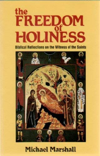 The Freedom of Holiness: Biblical Reflections on the Witness of the Saints book