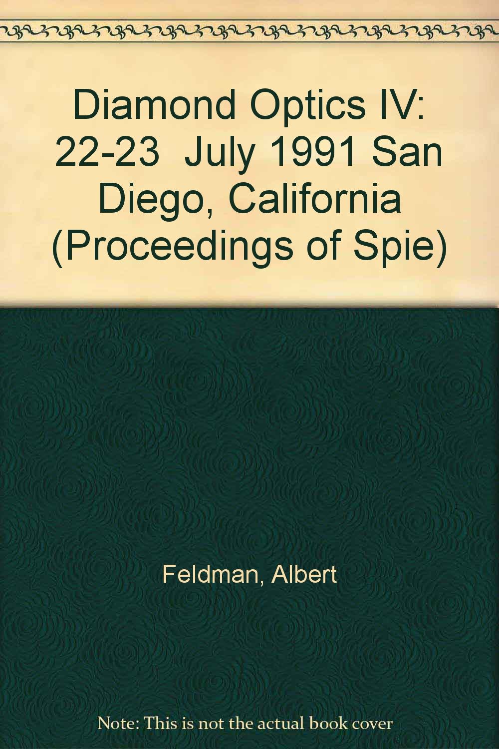 Diamond Optics IV: 22-23 July 1991 San Diego, California (Proceedings of Spie) Business & Technology