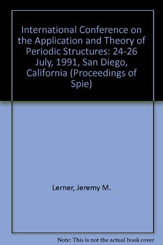 International Conference on the Application and Theory of Periodic Structures: 24-26 July, 1991, San Diego, California (Proceedings of Spie) Natural Sciences