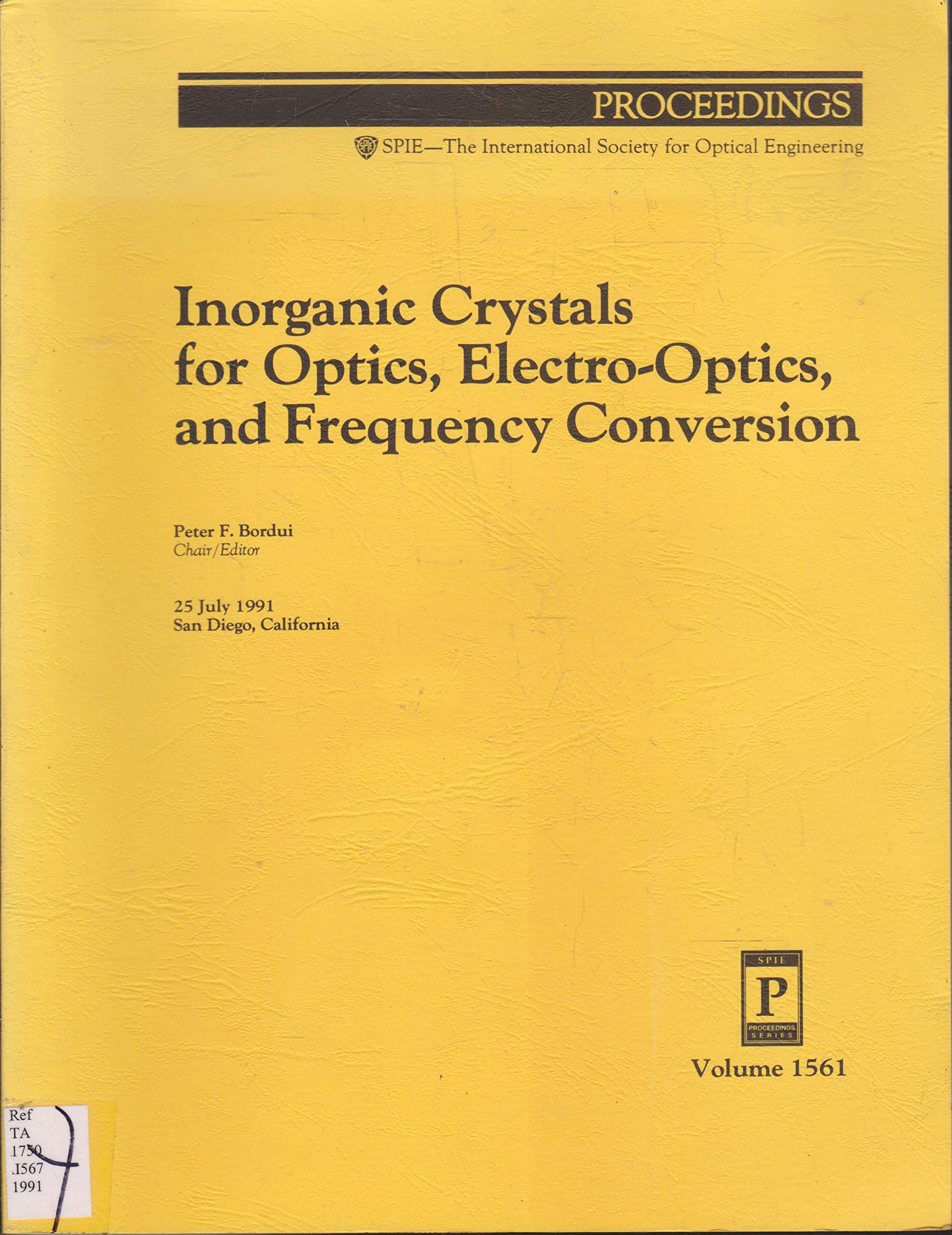 Inorganic Crystals for Optics, Electro-Optics, and Frequency Conversion: 25 July 1991 San Diego, California (Proceedings of Spie) Business & Technology