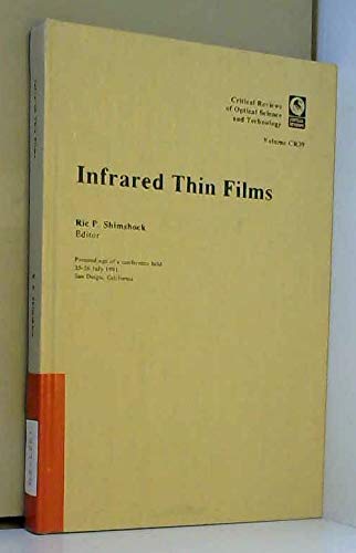 Infrared Thin Films: Proceedings of a Conference Held 25-26 July, 1991, San Diego, California (Critical Reviews of Optical Science and Technology) Business & Technology