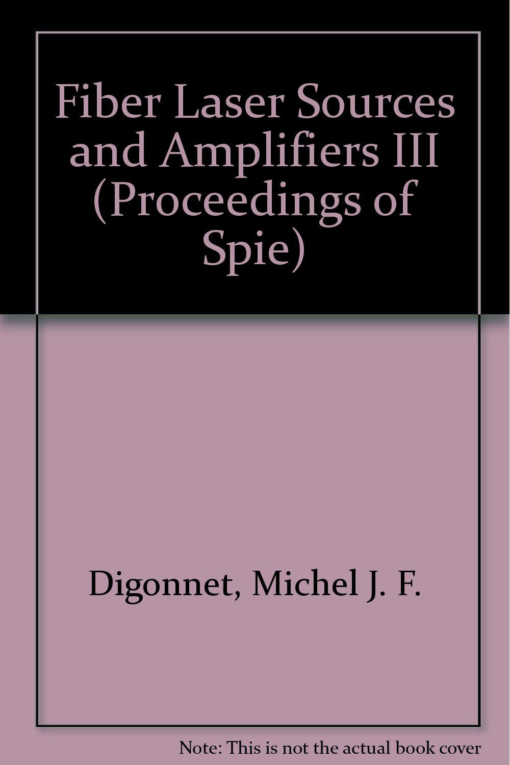 Fiber Laser Sources and Amplifiers III (Proceedings of Spie) Business & Technology