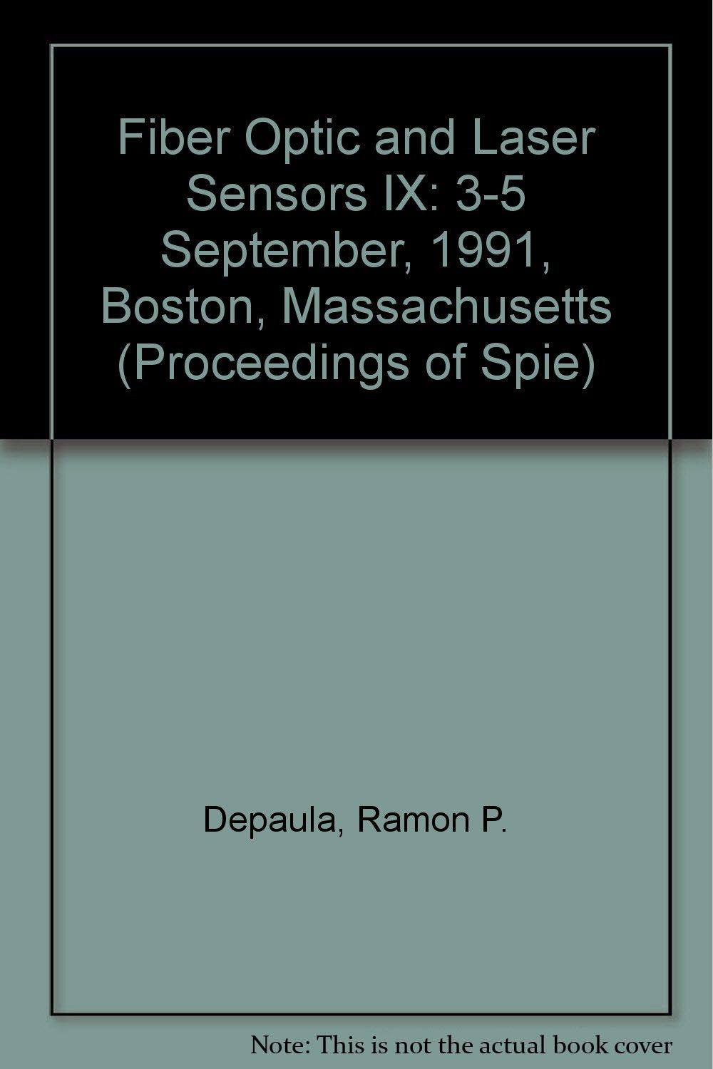 Fiber Optic and Laser Sensors IX: 3-5 September, 1991, Boston, Massachusetts (Proceedings of Spie) Business & Technology
