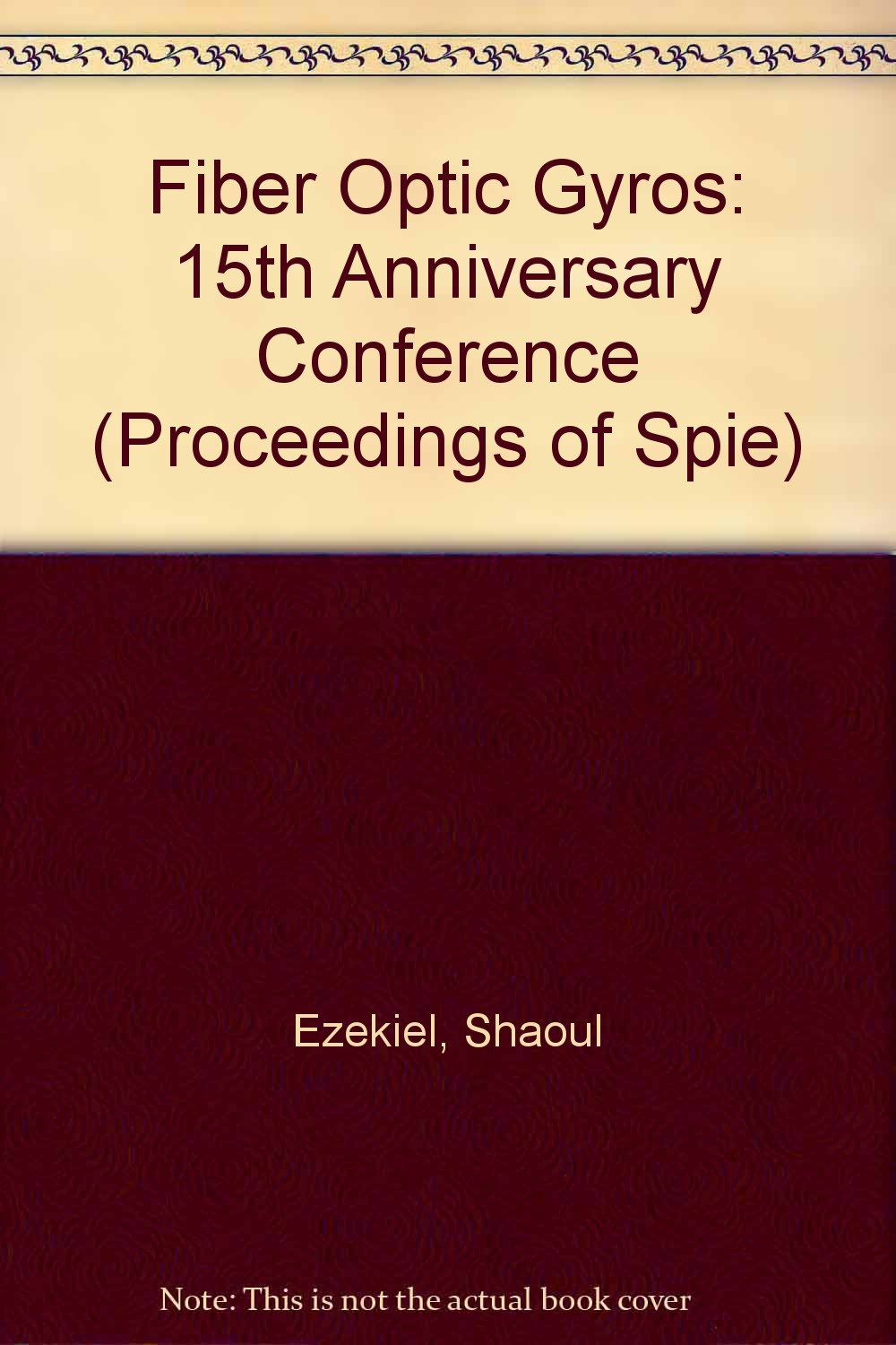Fiber Optic Gyros: 15th Anniversary Conference (Proceedings of Spie) Business & Technology
