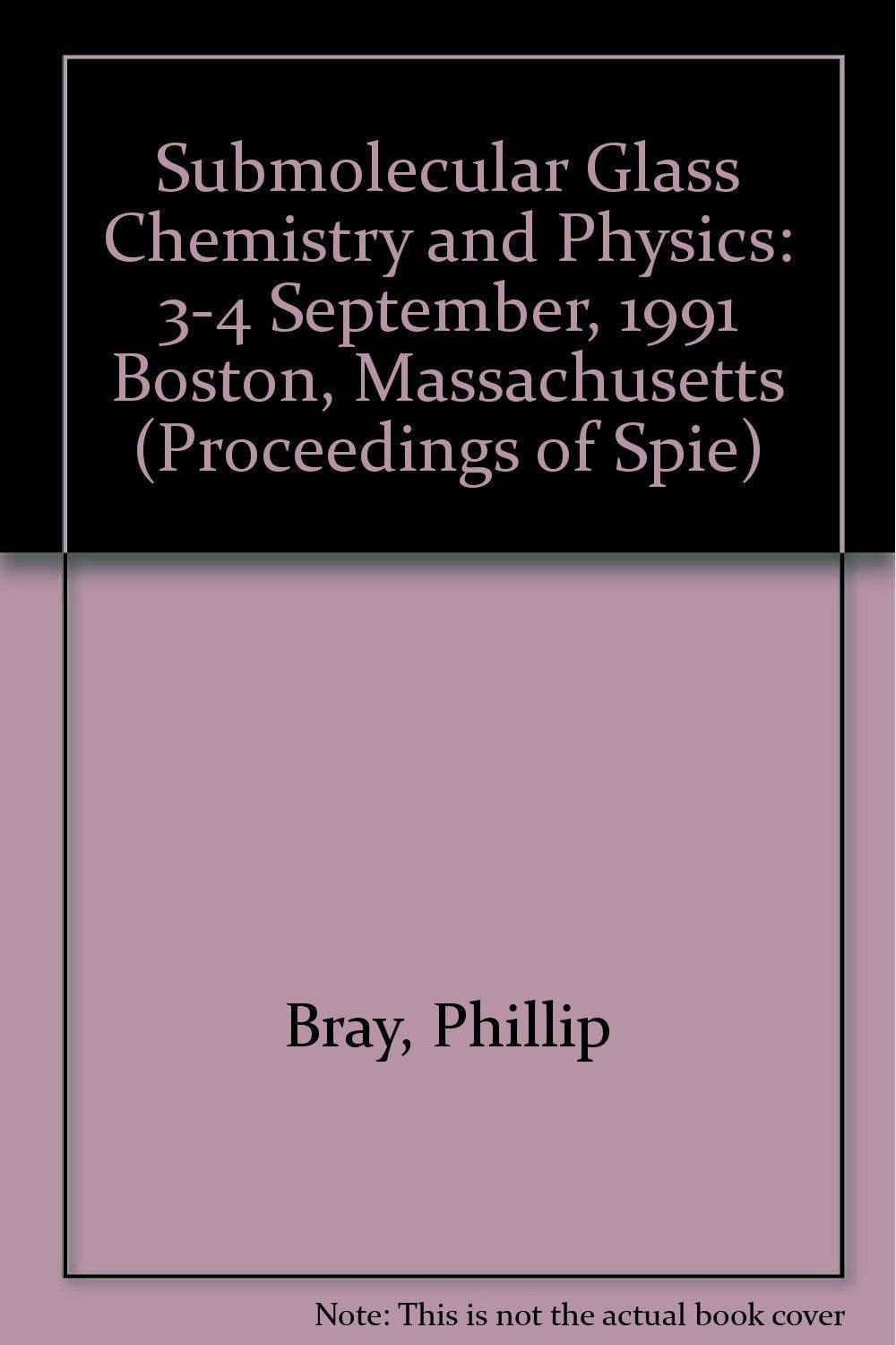 Submolecular Glass Chemistry and Physics: 3-4 September, 1991 Boston, Massachusetts (Proceedings of Spie) Books