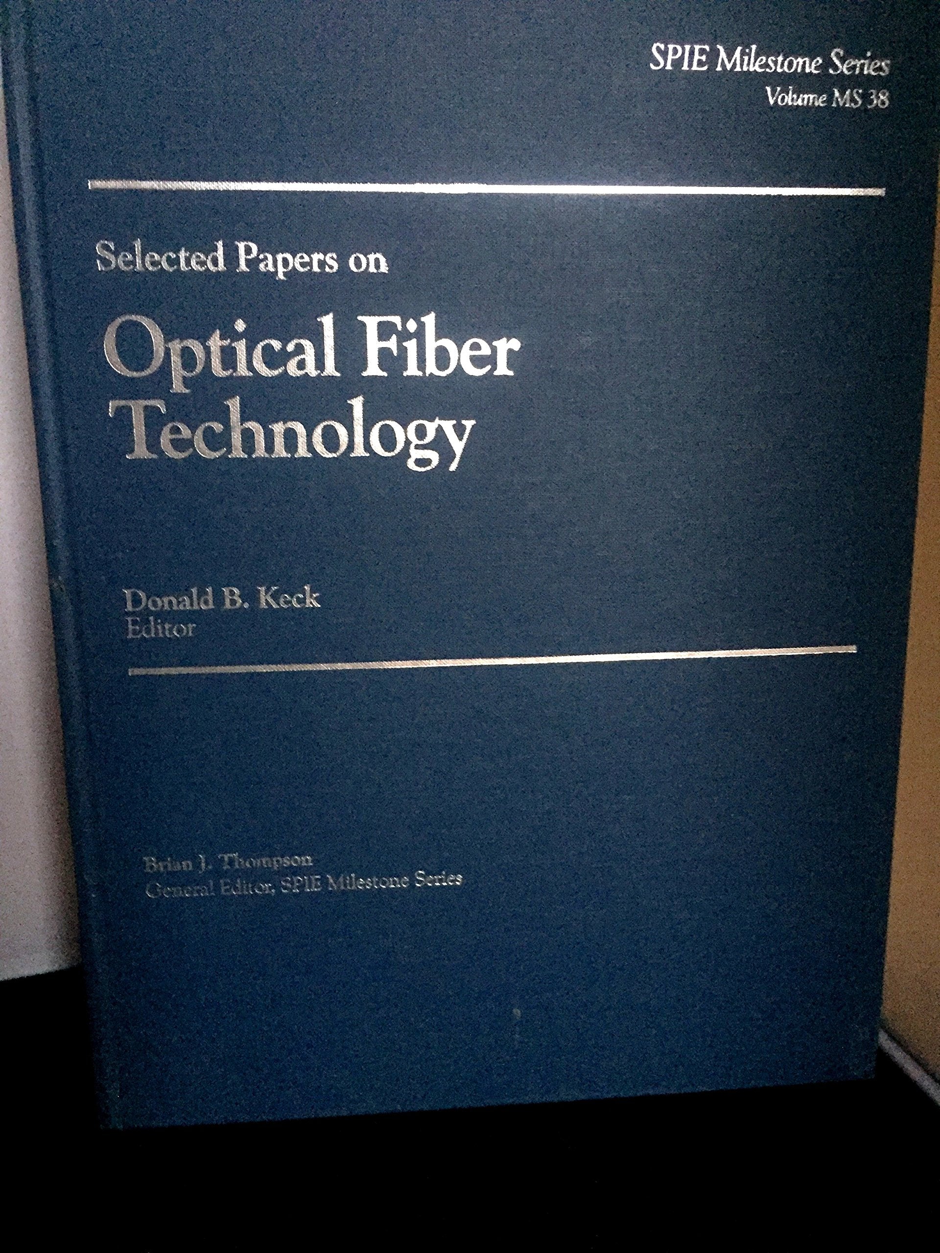Selected Papers on Optical Fiber Technology (Spie Milestone Series) Business & Technology