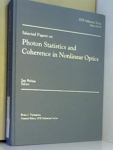 Selected Papers on Photon Statistics and Coherence in Nonlinear Optics (Spie Milestone Series) Business & Technology